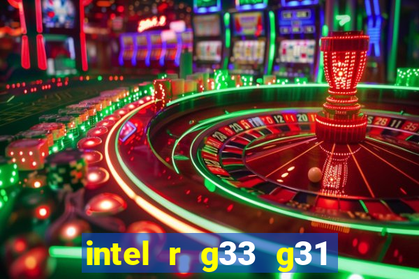 intel r g33 g31 express chipset family roda quais jogos